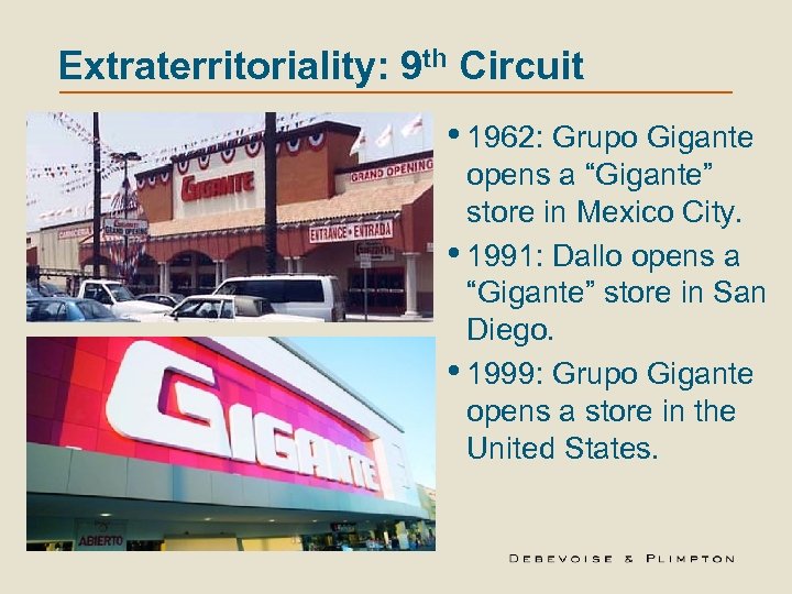 Extraterritoriality: 9 th Circuit • 1962: Grupo Gigante opens a “Gigante” store in Mexico