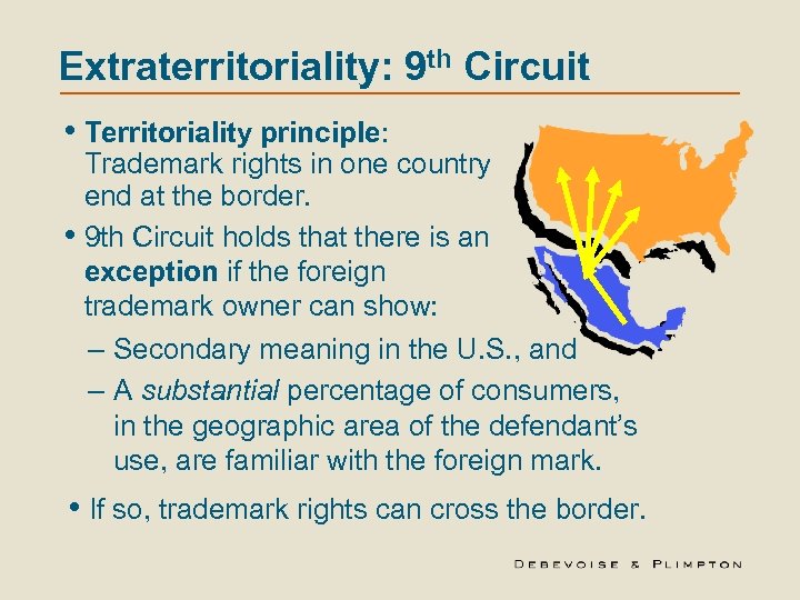 Extraterritoriality: 9 th Circuit • Territoriality principle: Trademark rights in one country end at