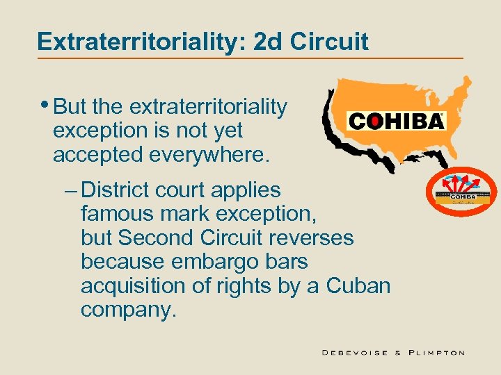 Extraterritoriality: 2 d Circuit • But the extraterritoriality exception is not yet accepted everywhere.
