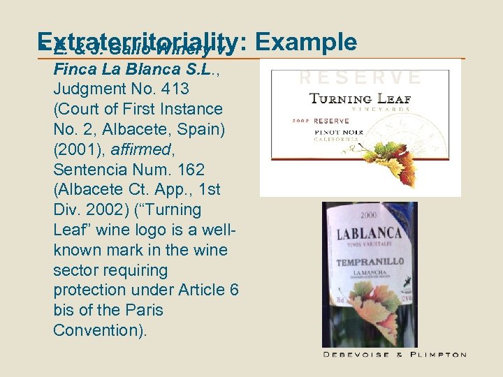 Extraterritoriality: Example • E. & J. Gallo Winery v. Finca La Blanca S. L.