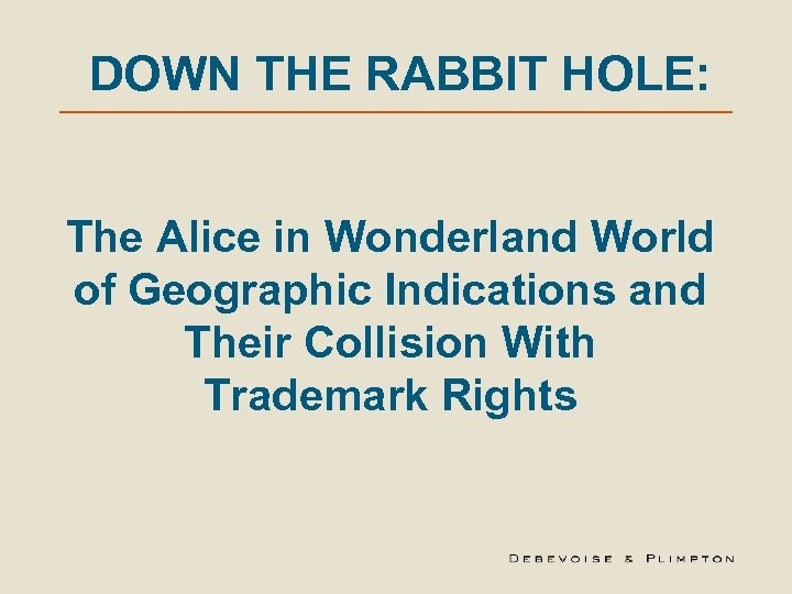 DOWN THE RABBIT HOLE: The Alice in Wonderland World of Geographic Indications and Their
