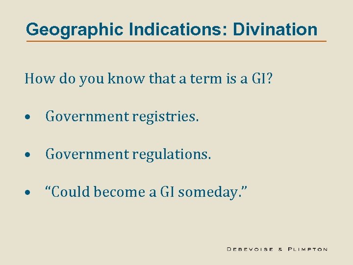 Geographic Indications: Divination How do you know that a term is a GI? •