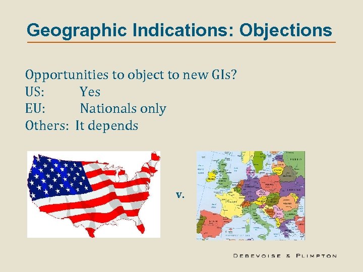 Geographic Indications: Objections Opportunities to object to new GIs? US: Yes EU: Nationals only