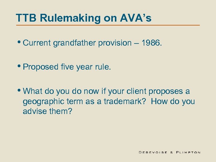 TTB Rulemaking on AVA’s • Current grandfather provision – 1986. • Proposed five year