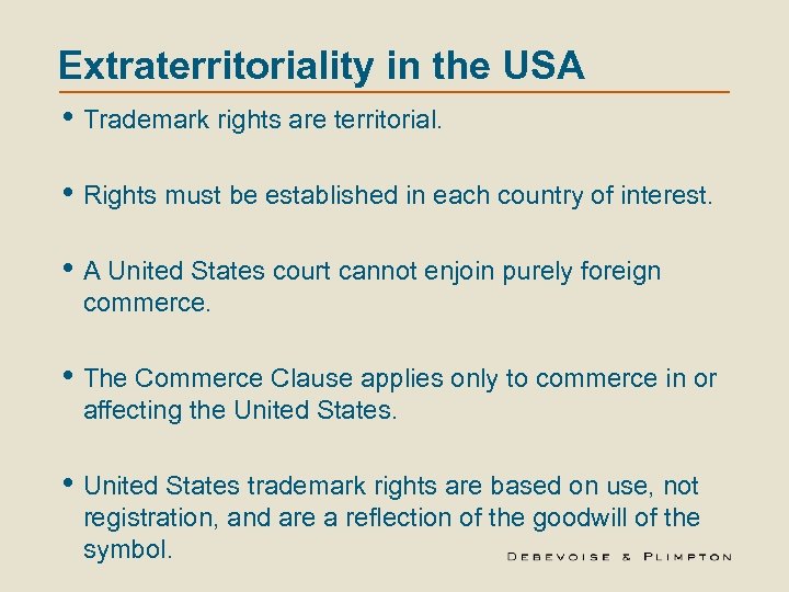 Extraterritoriality in the USA • Trademark rights are territorial. • Rights must be established