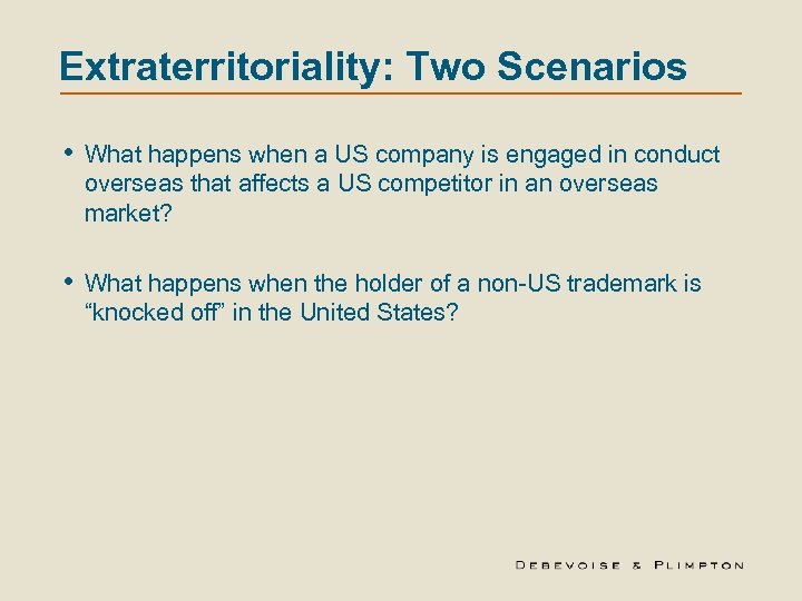 Extraterritoriality: Two Scenarios • What happens when a US company is engaged in conduct