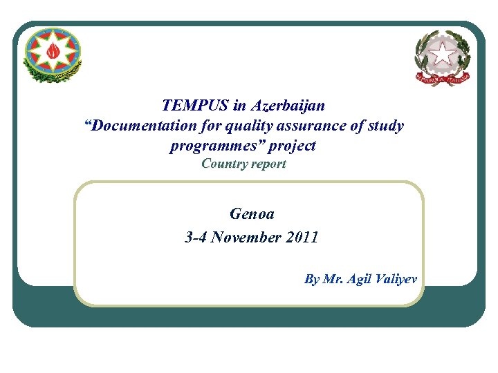 TEMPUS in Azerbaijan “Documentation for quality assurance of study programmes” project Country report Genoa