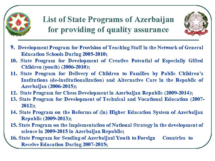 List of State Programs of Azerbaijan for providing of quality assurance 9. Development Program
