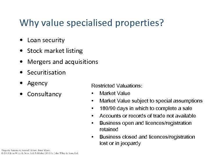 Why value specialised properties? • Loan security • Stock market listing • Mergers and