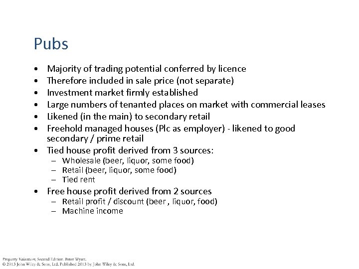 Pubs • • • Majority of trading potential conferred by licence Therefore included in