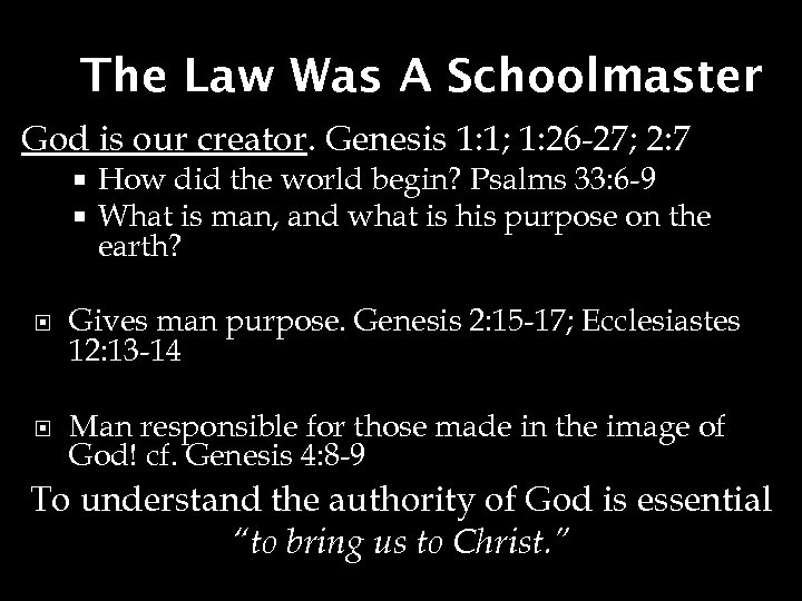 The Law Was A Schoolmaster God is our creator. Genesis 1: 1; 1: 26