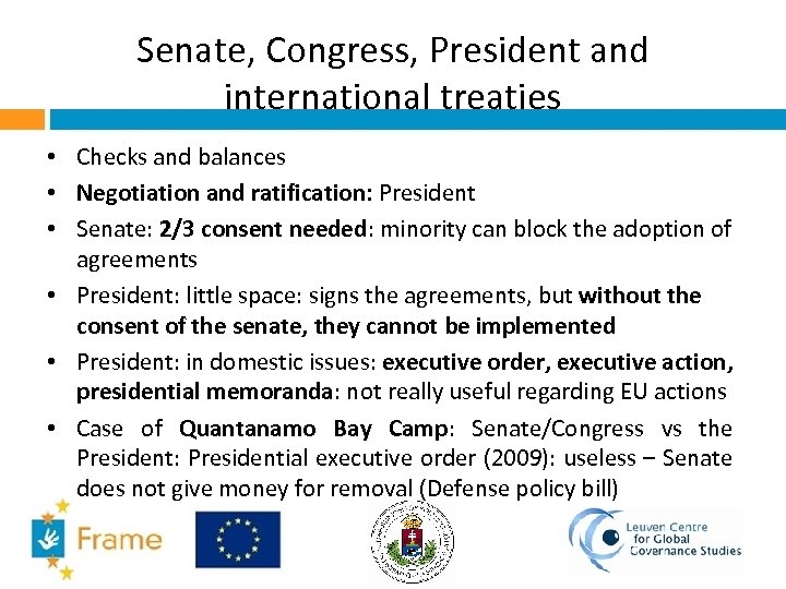 Senate, Congress, President and international treaties • Checks and balances • Negotiation and ratification: