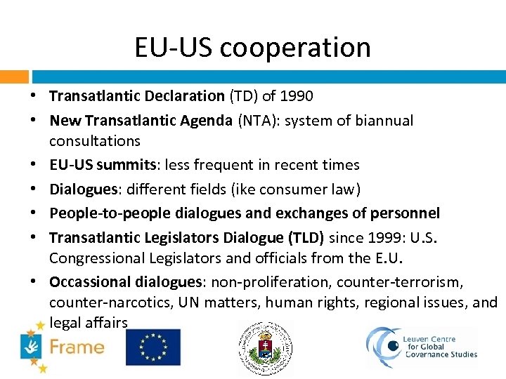 EU-US cooperation • Transatlantic Declaration (TD) of 1990 • New Transatlantic Agenda (NTA): system