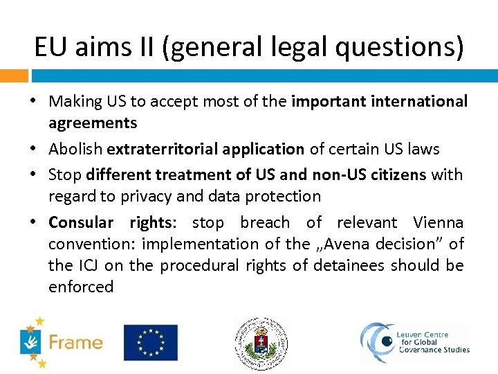 EU aims II (general legal questions) • Making US to accept most of the
