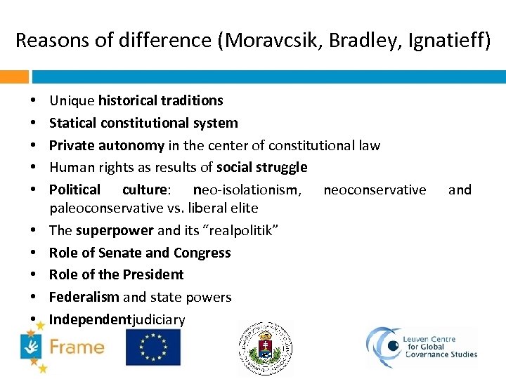 Reasons of difference (Moravcsik, Bradley, Ignatieff) • • • Unique historical traditions Statical constitutional