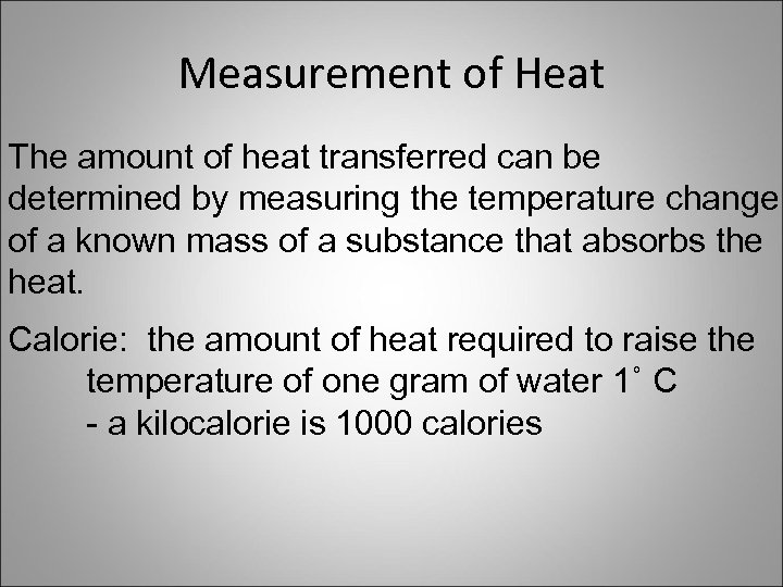 Measurement of Heat The amount of heat transferred can be determined by measuring the