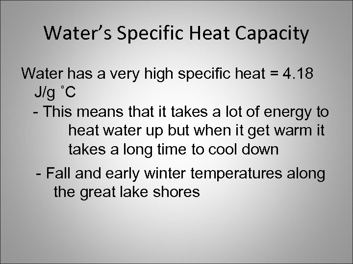 Water’s Specific Heat Capacity Water has a very high specific heat = 4. 18