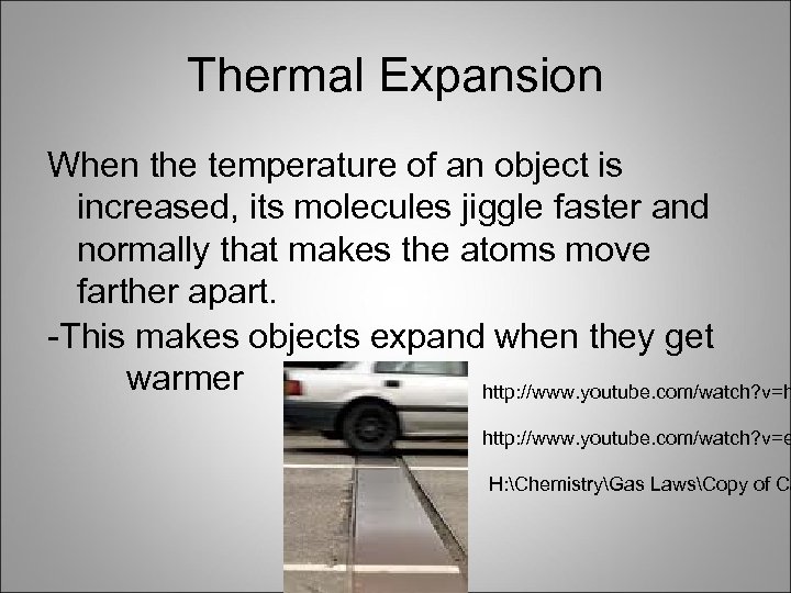 Thermal Expansion When the temperature of an object is increased, its molecules jiggle faster