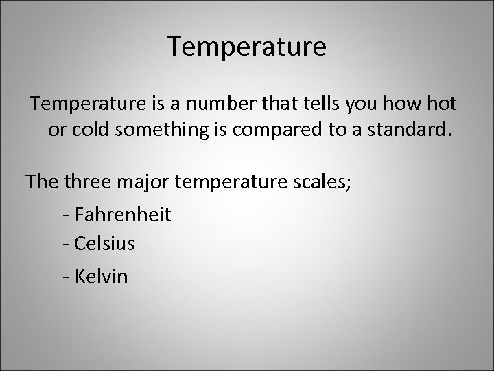 Temperature is a number that tells you how hot or cold something is compared