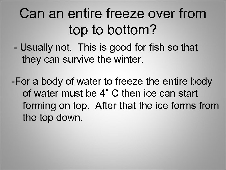 Can an entire freeze over from top to bottom? - Usually not. This is