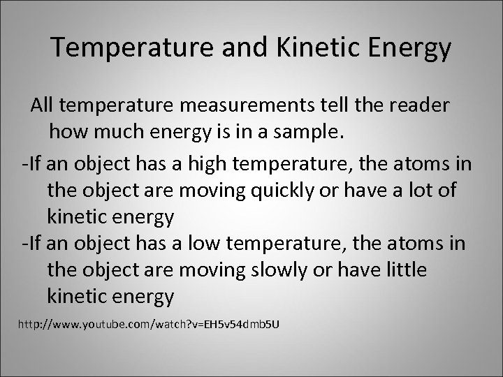 Temperature and Kinetic Energy All temperature measurements tell the reader how much energy is