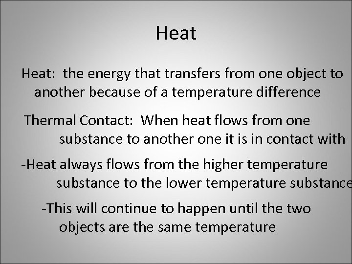 Heat: the energy that transfers from one object to another because of a temperature