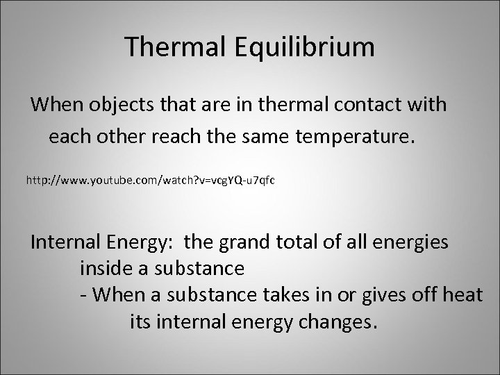 Thermal Equilibrium When objects that are in thermal contact with each other reach the