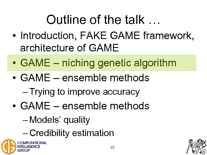 Outline of the talk … • Introduction, FAKE GAME framework, architecture of GAME •