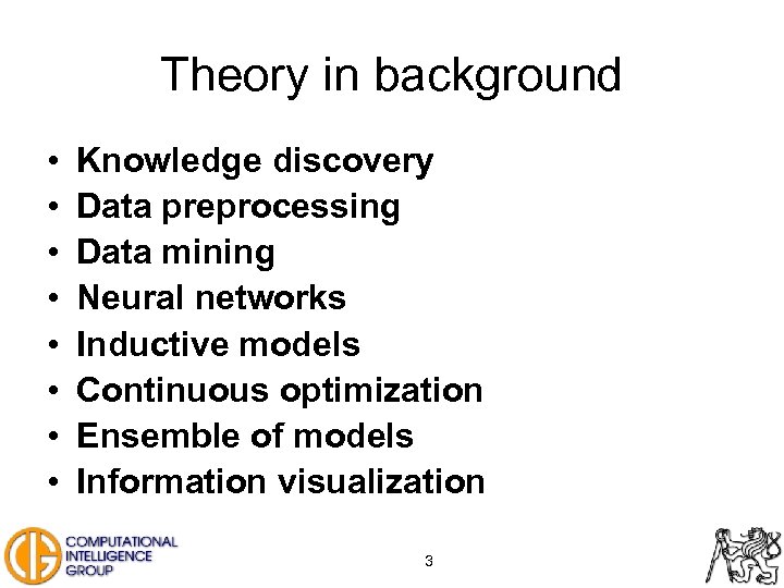 Theory in background • • Knowledge discovery Data preprocessing Data mining Neural networks Inductive