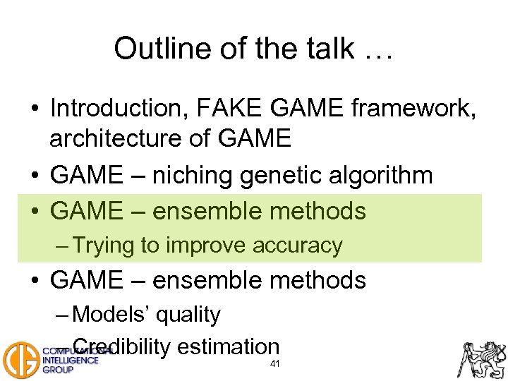 Outline of the talk … • Introduction, FAKE GAME framework, architecture of GAME •