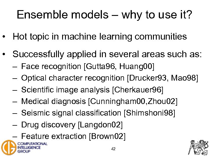 Ensemble models – why to use it? • Hot topic in machine learning communities