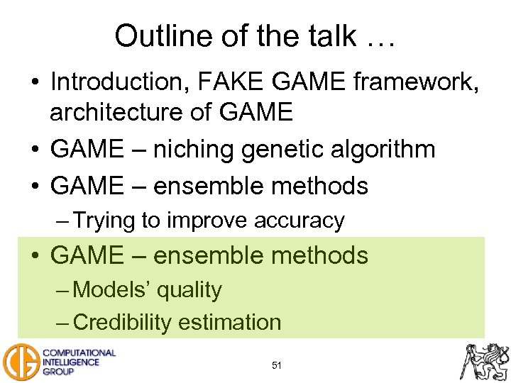 Outline of the talk … • Introduction, FAKE GAME framework, architecture of GAME •