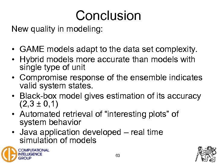 Conclusion New quality in modeling: • GAME models adapt to the data set complexity.