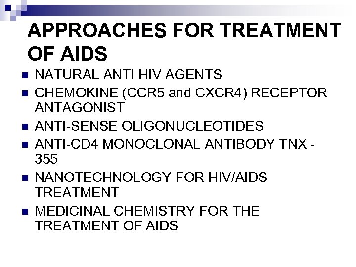APPROACHES FOR TREATMENT OF AIDS n n n NATURAL ANTI HIV AGENTS CHEMOKINE (CCR
