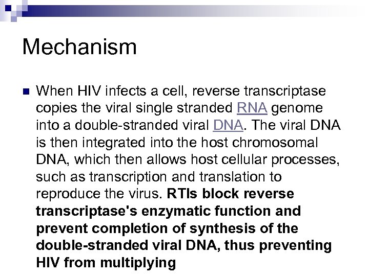 Mechanism n When HIV infects a cell, reverse transcriptase copies the viral single stranded