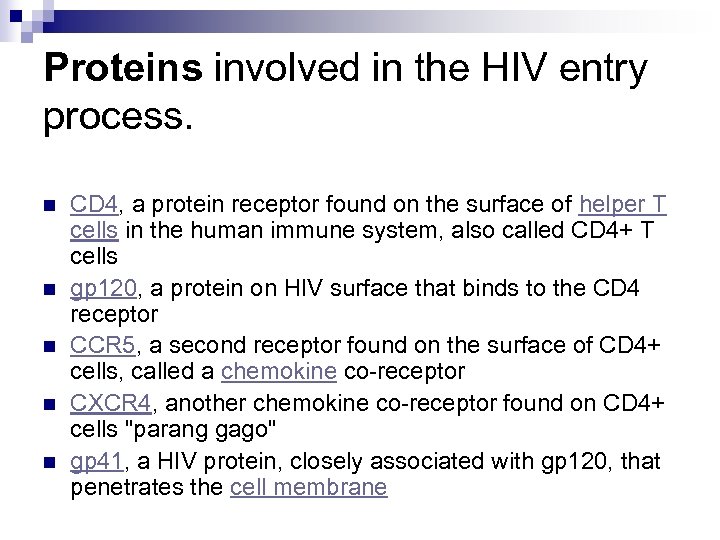 Proteins involved in the HIV entry process. n n n CD 4, a protein