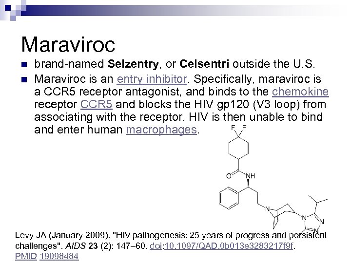 Maraviroc n n brand-named Selzentry, or Celsentri outside the U. S. Maraviroc is an