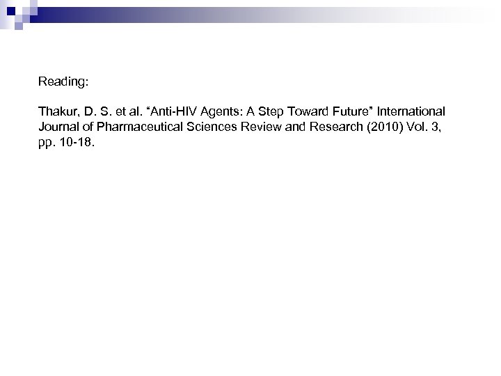 Reading: Thakur, D. S. et al. “Anti-HIV Agents: A Step Toward Future” International Journal