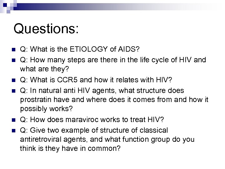 Questions: n n n Q: What is the ETIOLOGY of AIDS? Q: How many