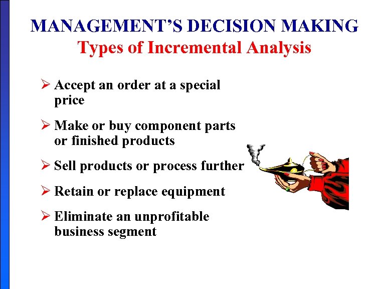 MANAGEMENT’S DECISION MAKING Types of Incremental Analysis Ø Accept an order at a special