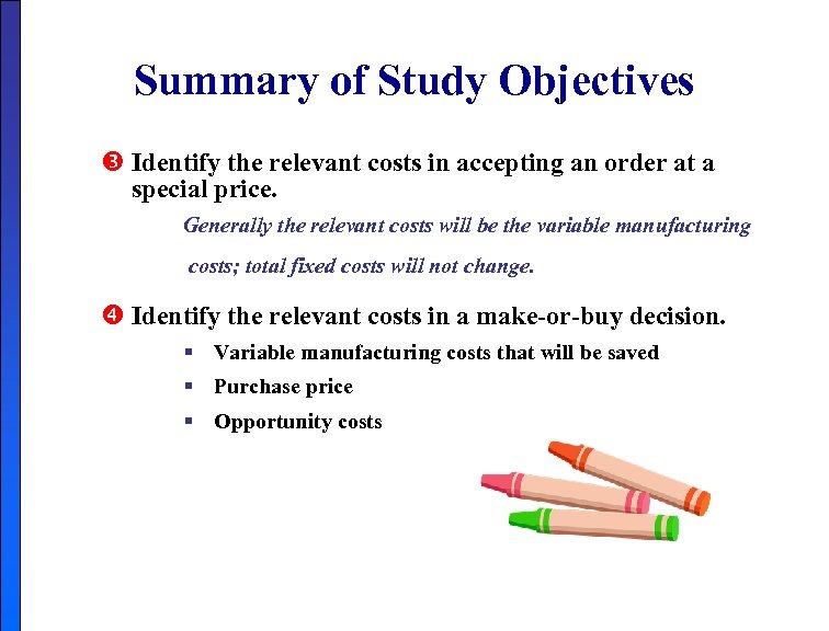 Summary of Study Objectives Identify the relevant costs in accepting an order at a