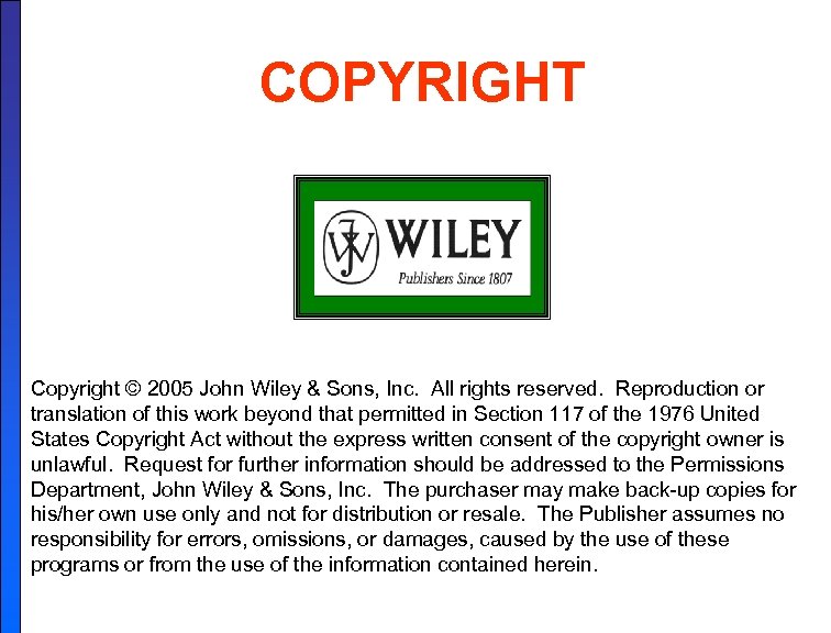 COPYRIGHT Copyright © 2005 John Wiley & Sons, Inc. All rights reserved. Reproduction or