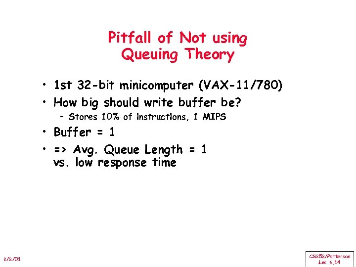 Pitfall of Not using Queuing Theory • 1 st 32 -bit minicomputer (VAX-11/780) •