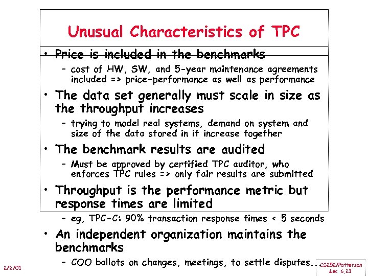 Unusual Characteristics of TPC • Price is included in the benchmarks – cost of