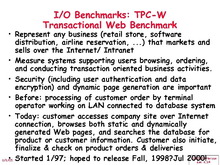 I/O Benchmarks: TPC-W Transactional Web Benchmark • Represent any business (retail store, software distribution,