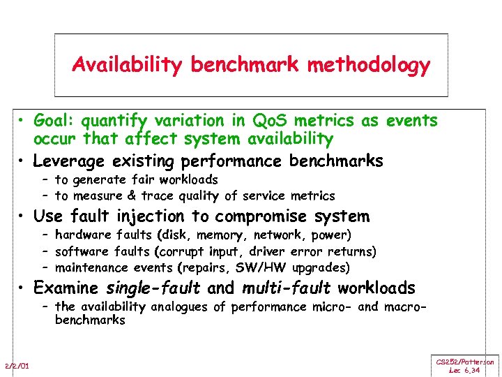 Availability benchmark methodology • Goal: quantify variation in Qo. S metrics as events occur