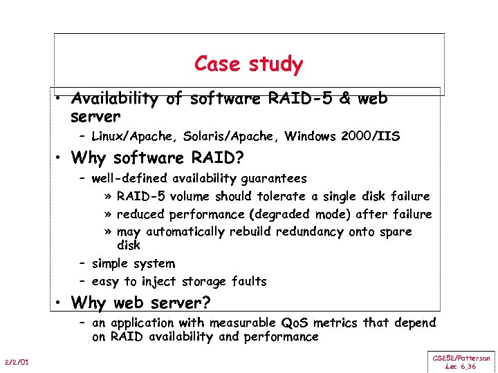 Case study • Availability of software RAID-5 & web server – Linux/Apache, Solaris/Apache, Windows