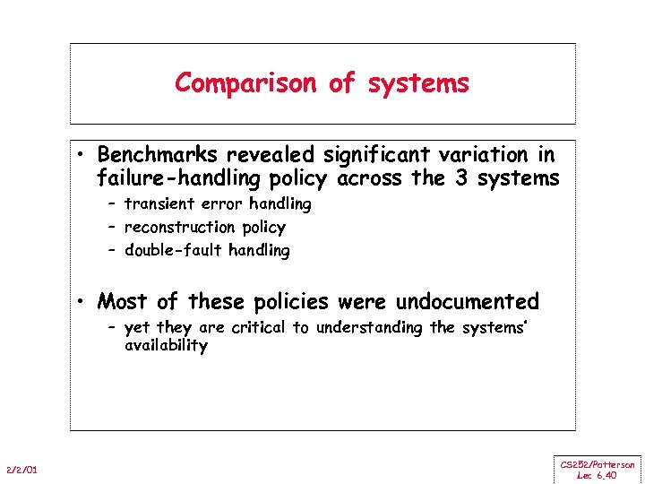 Comparison of systems • Benchmarks revealed significant variation in failure-handling policy across the 3