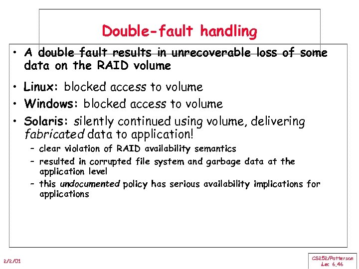 Double-fault handling • A double fault results in unrecoverable loss of some data on