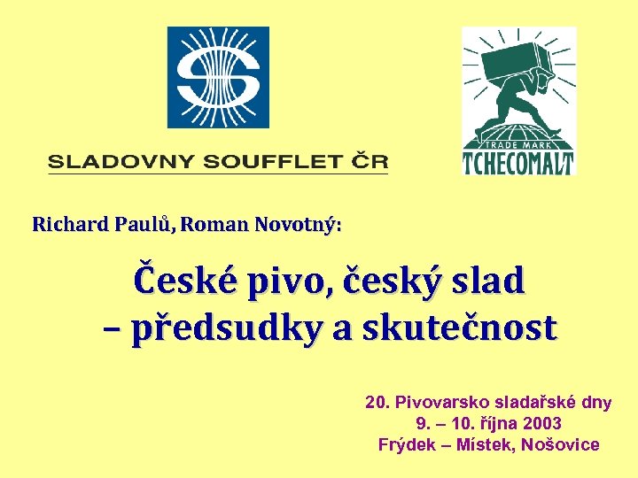 Richard Paulů, Roman Novotný: České pivo, český slad – předsudky a skutečnost 20. Pivovarsko